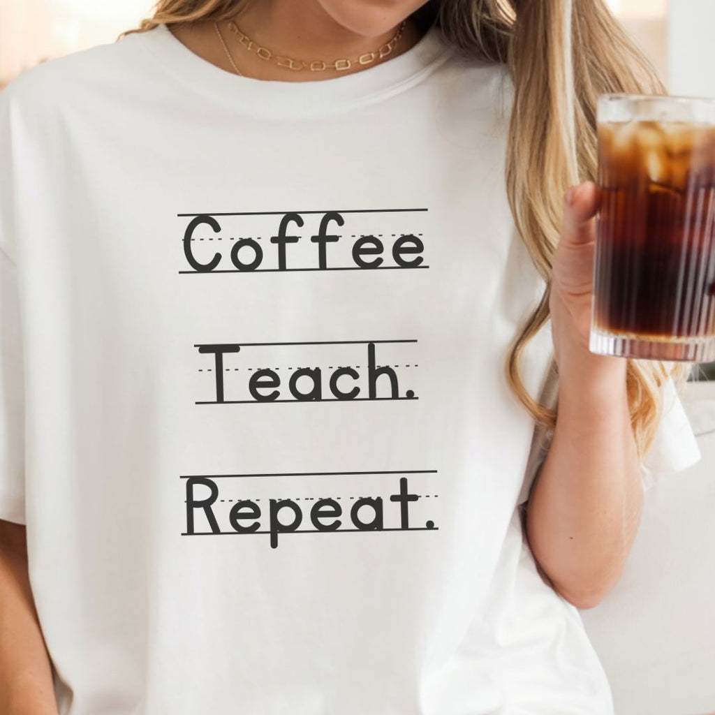 Coffee, teach, repeat - T-shirt