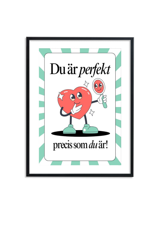 Du är perfekt precis som du är - Poster